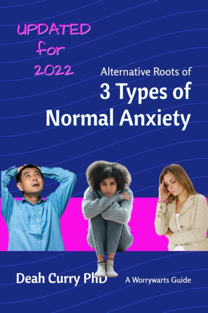 Alternative Roots of 3 Types of Normal Anxiety