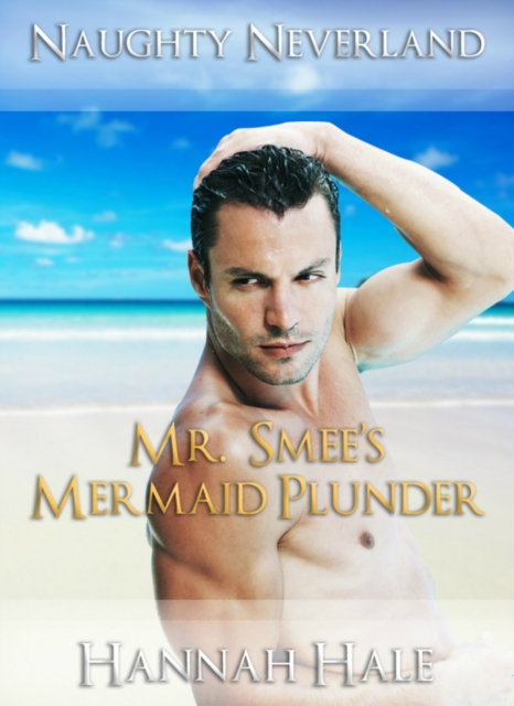 Naughty Neverland- Mr. Smee's Mermaid Plunder