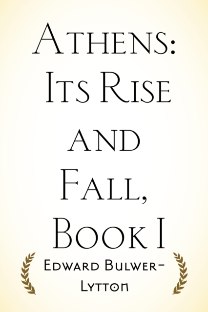 Athens: Its Rise and Fall, Book I