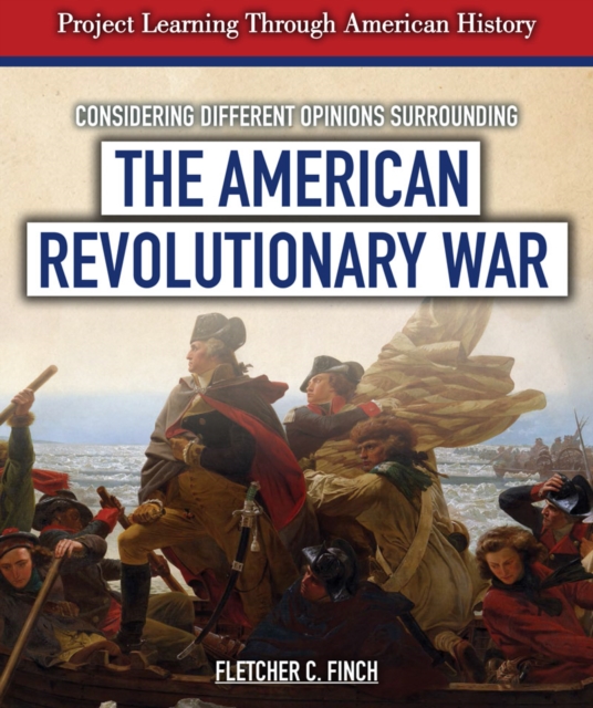 Considering Different Opinions Surrounding the American Revolutionary War