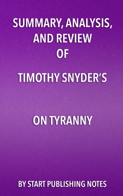 Summary, Analysis, and Review of Timothy Snyder's On Tyranny