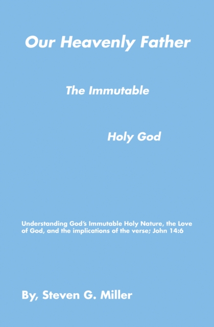 Our Heavenly Father the Immutable Holy God