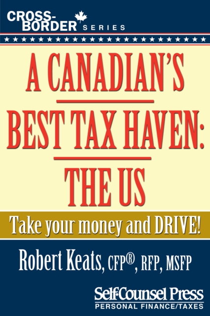 Canadian's Best Tax Haven: The US