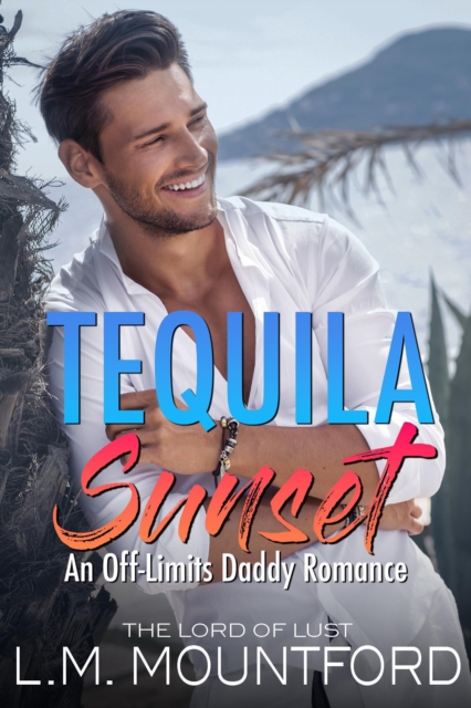 Tequila Sunset: Off-Limits Daddy Romance