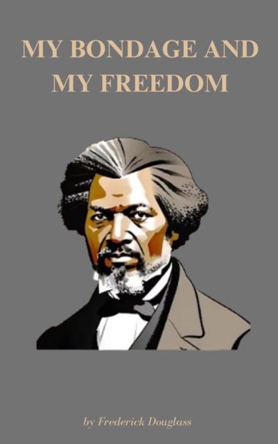My Bondage and My Freedom