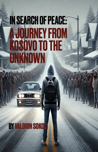 In Search of Peace: A Journey from Kosovo to the Unknown