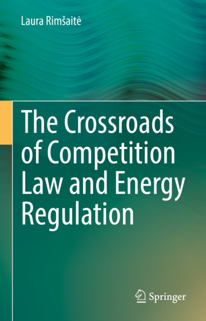 Crossroads of Competition Law and Energy Regulation