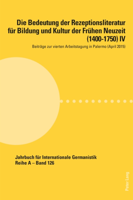 Die Bedeutung der Rezeptionsliteratur fuer Bildung und Kultur der Fruehen Neuzeit (1400–1750) IV