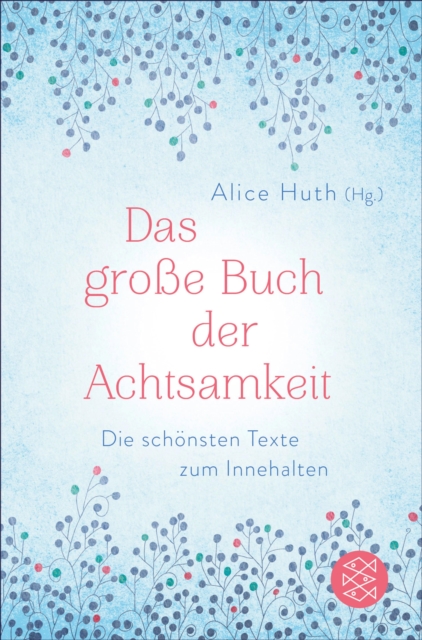 Das große Buch der Achtsamkeit - Die schönsten Texte zum Innehalten
