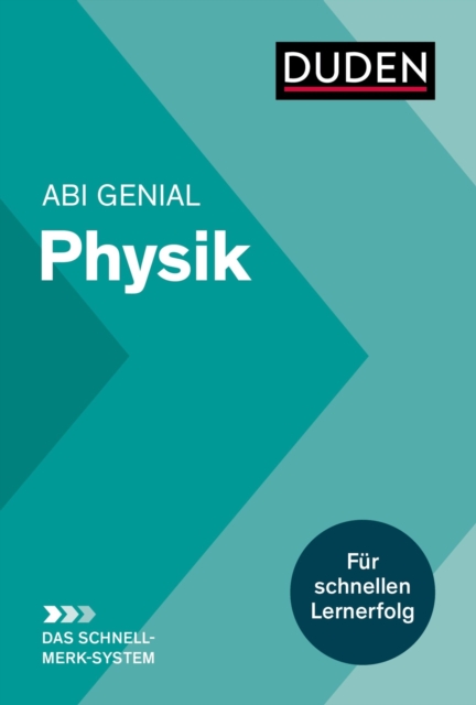 Abi genial Physik: Das Schnell-Merk-System