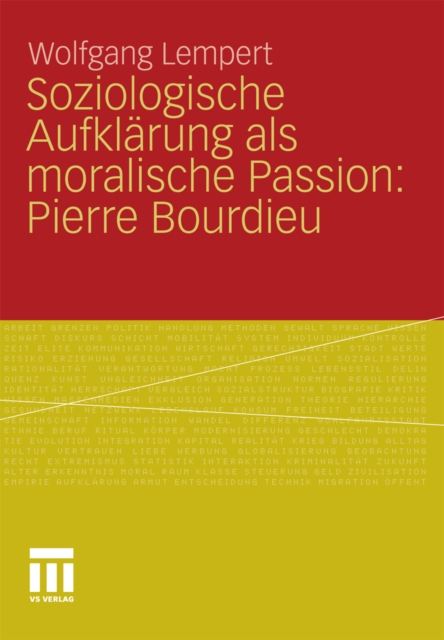 Soziologische Aufklärung als moralische Passion: Pierre Bourdieu