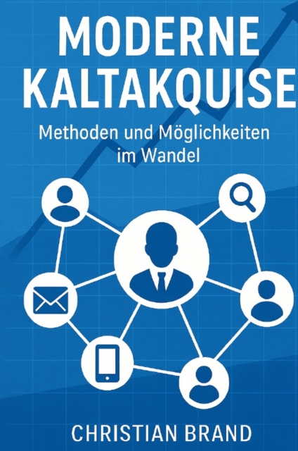 Moderne Kaltakquise- Methoden und Moglichkeiten im Wandel