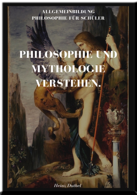 PHILOSOPHIE UND MYTHOLOGIE VERSTEHEN.
