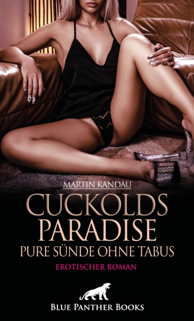 Cuckolds Paradise - Pure Sünde ohne Tabus | Erotischer Roman