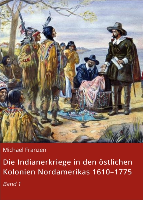 Die Indianerkriege in den östlichen Kolonien Nordamerikas 1610–1775