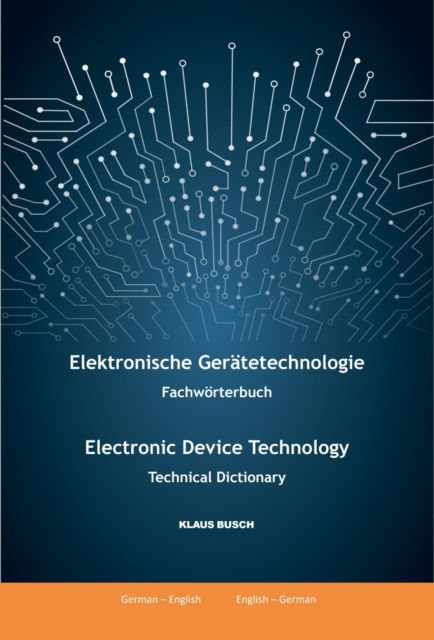 Elektronische Gerätetechnologie -Fachwörterbuch- / Electronic Device Technology -Technical Dictionary-