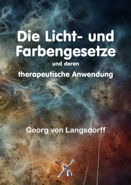 Die Licht- und Farbengesetze und deren therapeutische Anwendung