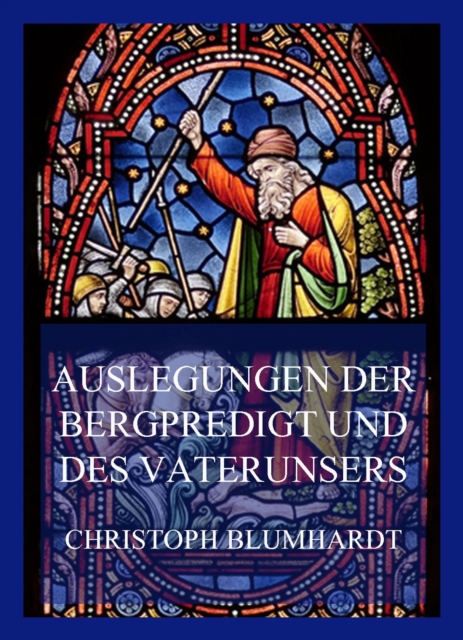 Auslegungen der Bergpredigt und des Vaterunsers