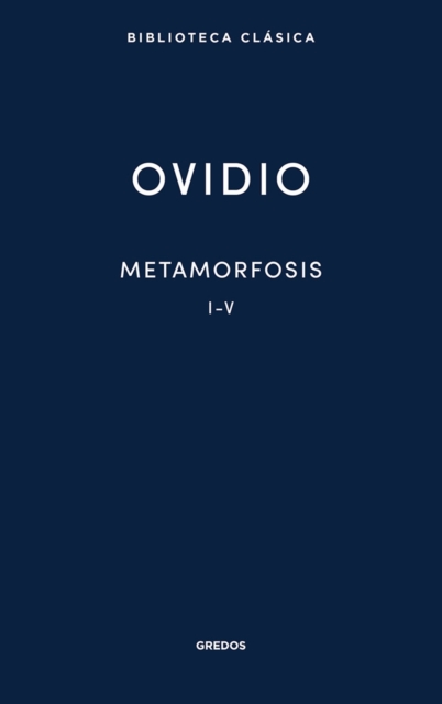 Metamorfosis. Libros I-V