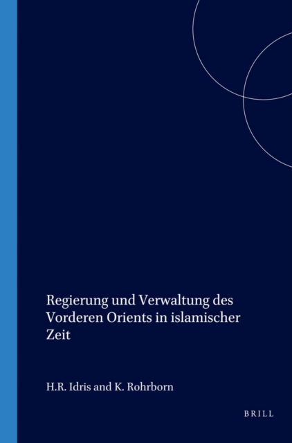 Regierung und Verwaltung des Vorderen Orients in islamischer Zeit