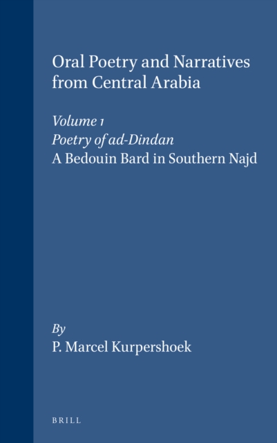 Oral Poetry and Narratives from Central Arabia, Volume 1 Poetry of ad-Dindan