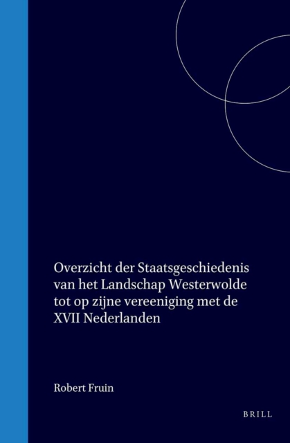 Overzicht der staatsgeschiedenis van het landschap Westerwolde tot op zijne vereeniging met de XVII Nederlanden