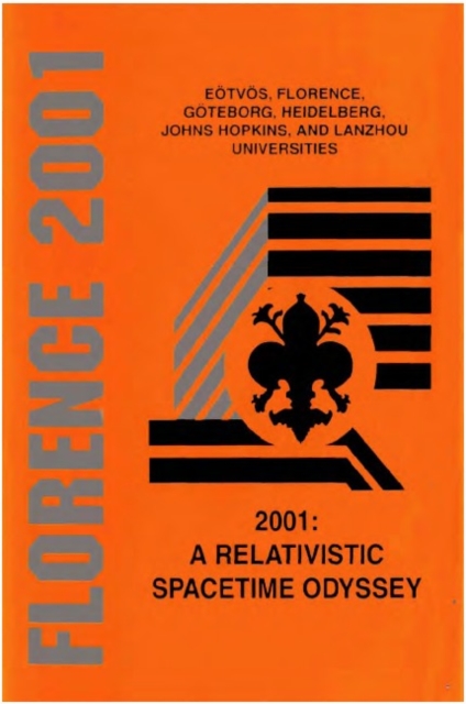2001: A Relativistic Spacetime Odyssey: Experiments And Theoretical Viewpoints On General Relativity And Quantum Gravity - Proceedings Of The 25th Johns Hopkins Workshop On Current Problems In Particle Theory