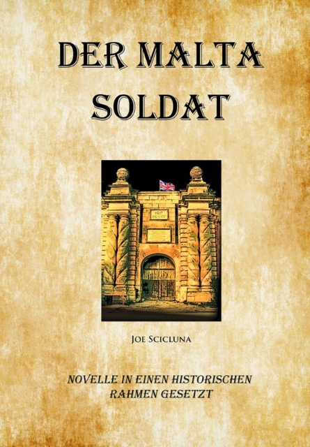 Der Malta Soldat: Novelle in Einen Historischen Rahmen Gesetzt