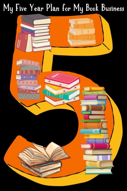 My Five Year Plan for My Book Business
