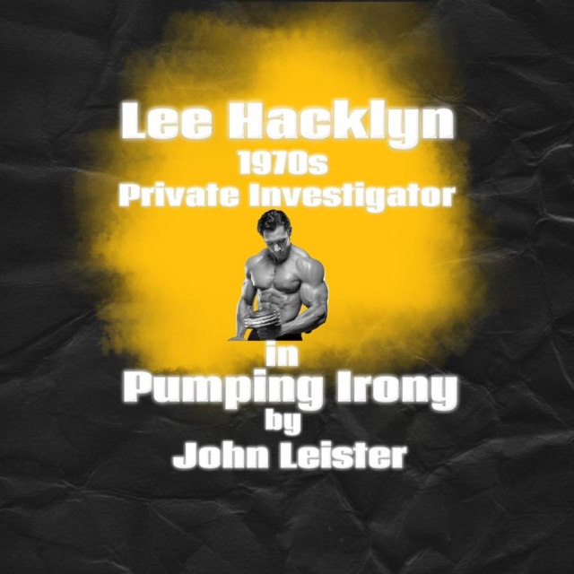 Lee Hacklyn 1970s Private Investigator in Pumping Irony