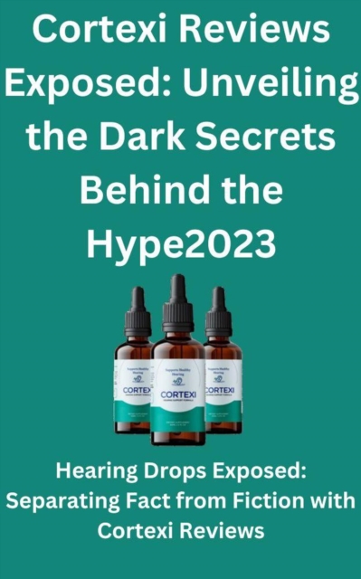 Cortexi Reviews Exposed: Unveiling the Dark Secrets Behind the Hype2023