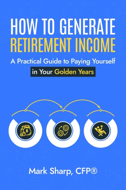 How To Generate Retirement Income