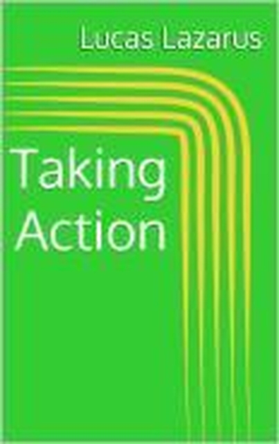 Taking Action: How to Overcome Procrastination, Build Momentum and Get Things Done