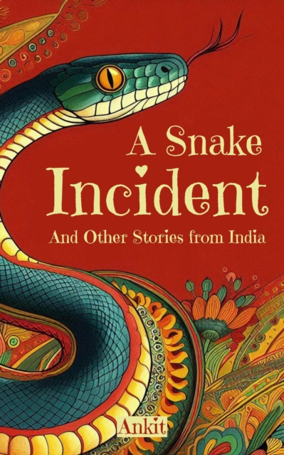 Snake Incident and Other Stories from India