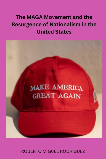 MAGA Movement and the Resurgence of Nationalism in the United States