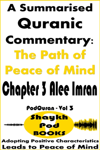 Summarised Quranic Commentary: The Path of Peace of Mind - Chapter 3 Alee Imran