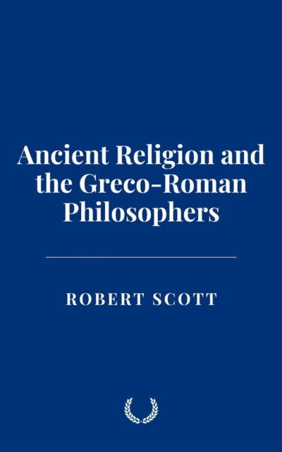 Ancient Religion and the Greco-Roman Philosophers