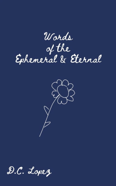 Words of the Ephemeral & Eternal