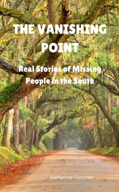 Vanishing Point: Real Stories of Missing People in the South