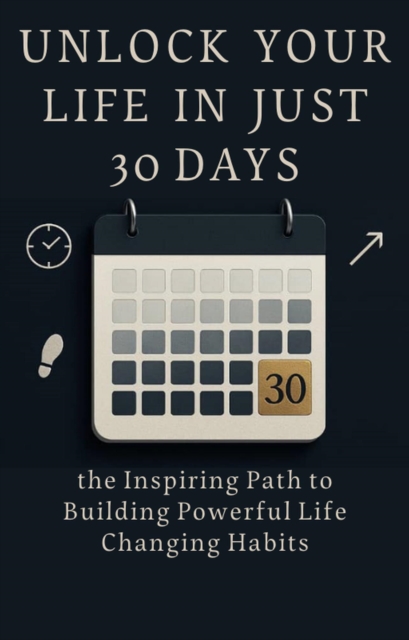 Unlock Your Life in Just 30 Days