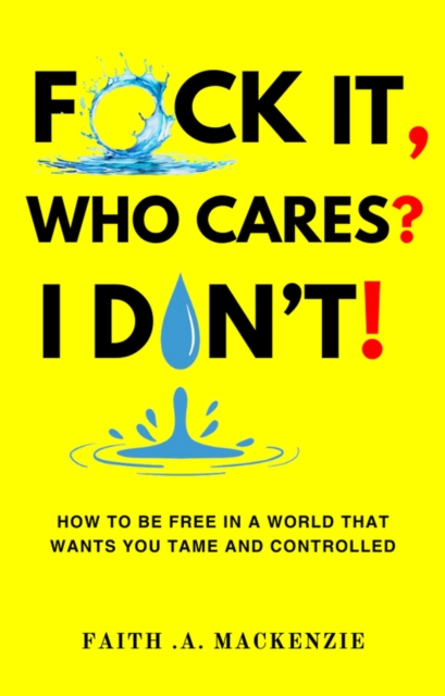 F*ck It, Who Cares? I Don't!