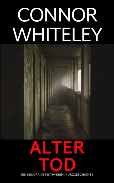 alter Tod: ein Kendra-Detektiv-Krimi Kurzgeschichte