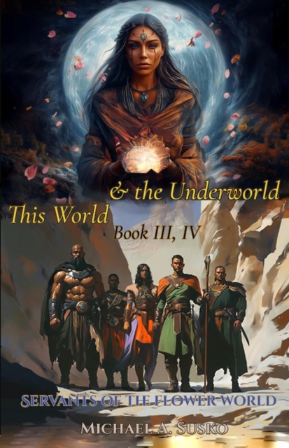 Servants of the Flower World, Book IV-V: Journey to the Underworld & The Edge of Return