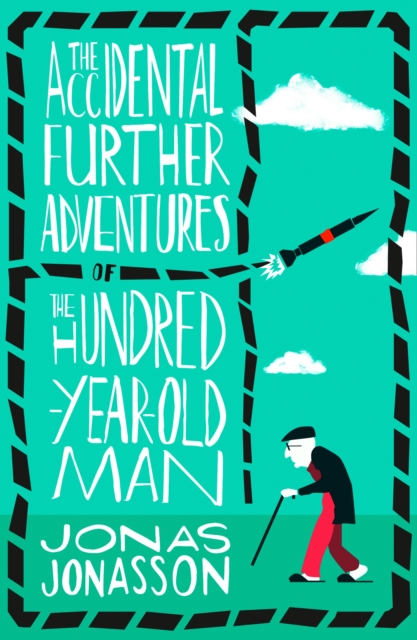 Accidental Further Adventures of the Hundred-Year-Old Man