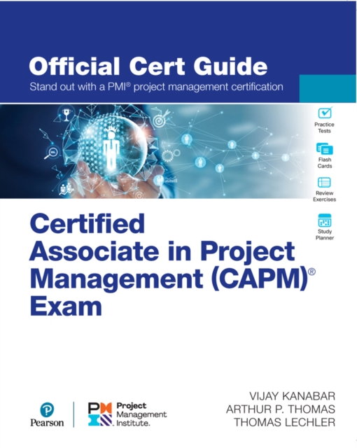 Certified Associate in Project Management (CAPM)(R) Exam Official Cert Guide