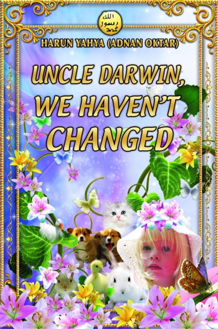 Uncle Darwin, We Haven't Changed