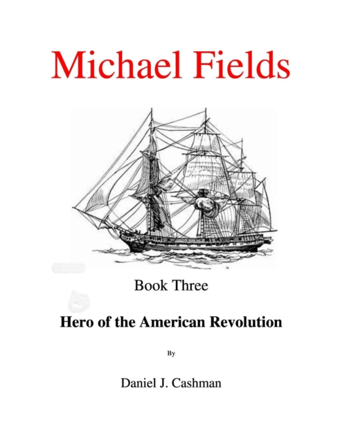 Michael Fields    Book Three    Hero of the American Revolution