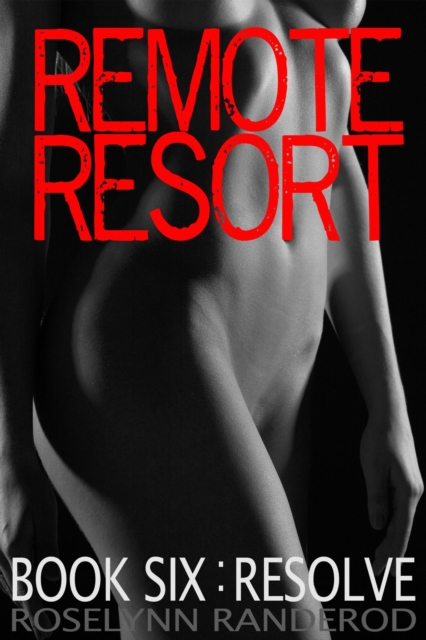 Remote Resort - Book Six : Resolve