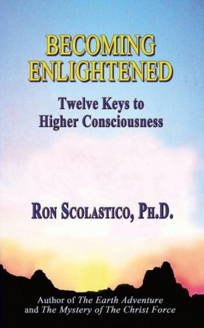 Becoming Enlightened: Twelve Keys to Higher Consciousness