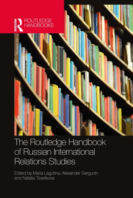 Routledge Handbook of Russian International Relations Studies